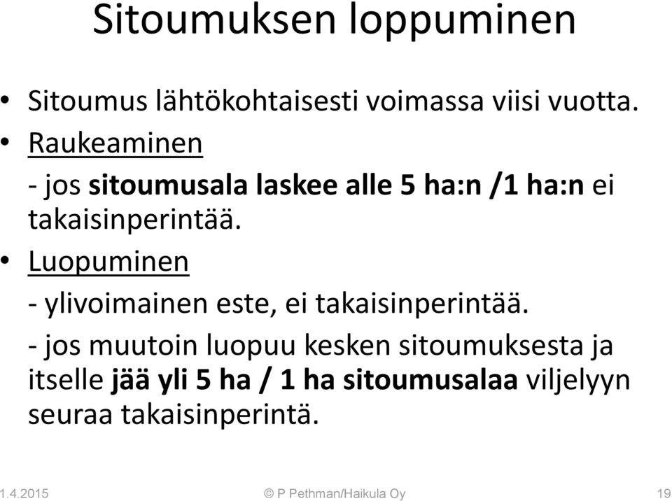 Luopuminen - ylivoimainen este, ei takaisinperintää.