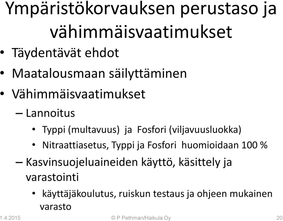 Nitraattiasetus, Typpi ja Fosfori huomioidaan 100 % Kasvinsuojeluaineiden käyttö, käsittely ja