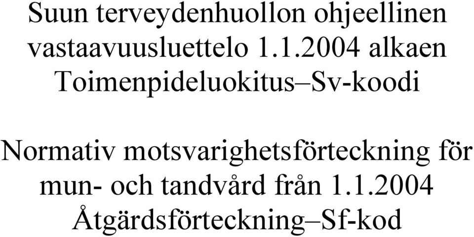 1.2004 alkaen Toimenpideluokitus Sv-koodi