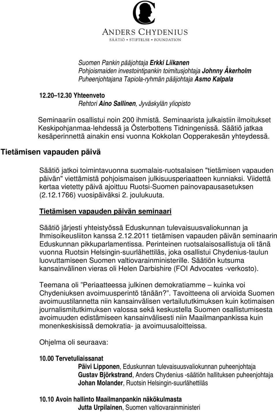 Säätiö jatkaa kesäperinnettä ainakin ensi vuonna Kokkolan Oopperakesän yhteydessä.