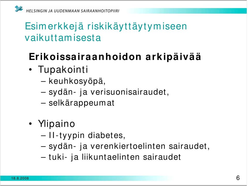 verisuonisairaudet, selkärappeumat Ylipaino II-tyypin diabetes,