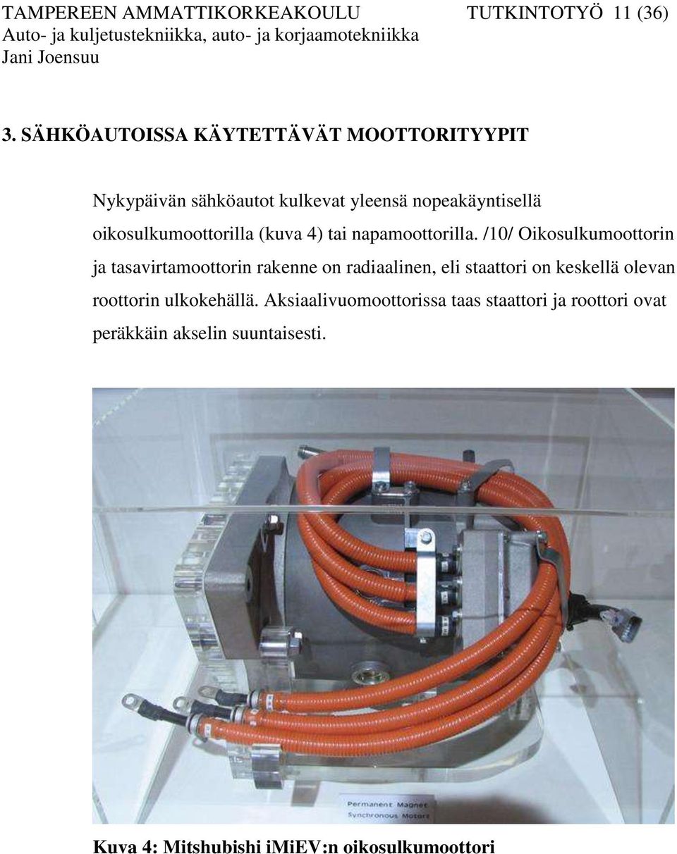 oikosulkumoottorilla (kuva 4) tai napamoottorilla.