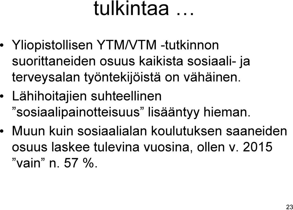 Lähihoitajien suhteellinen sosiaalipainotteisuus lisääntyy hieman.