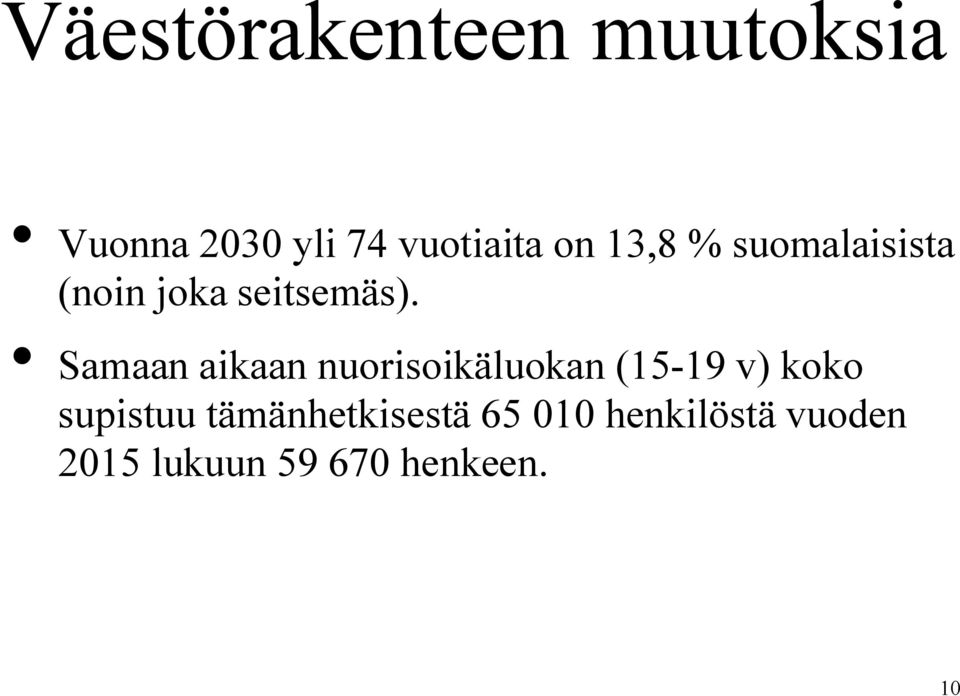 Samaan aikaan nuorisoikäluokan (15-19 v) koko supistuu