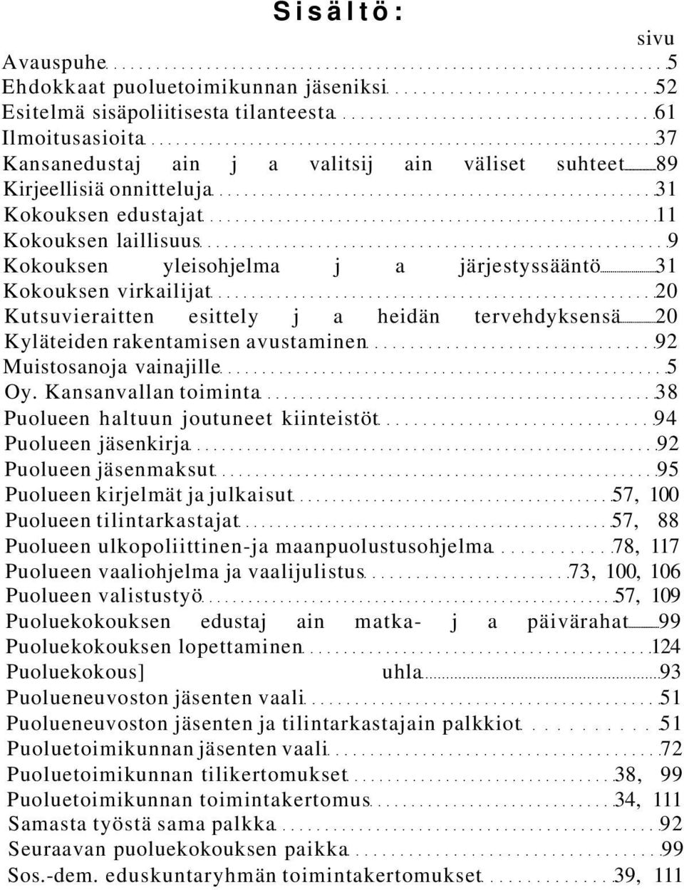 rakentamisen avustaminen 92 Muistosanoja vainajille 5 Oy.