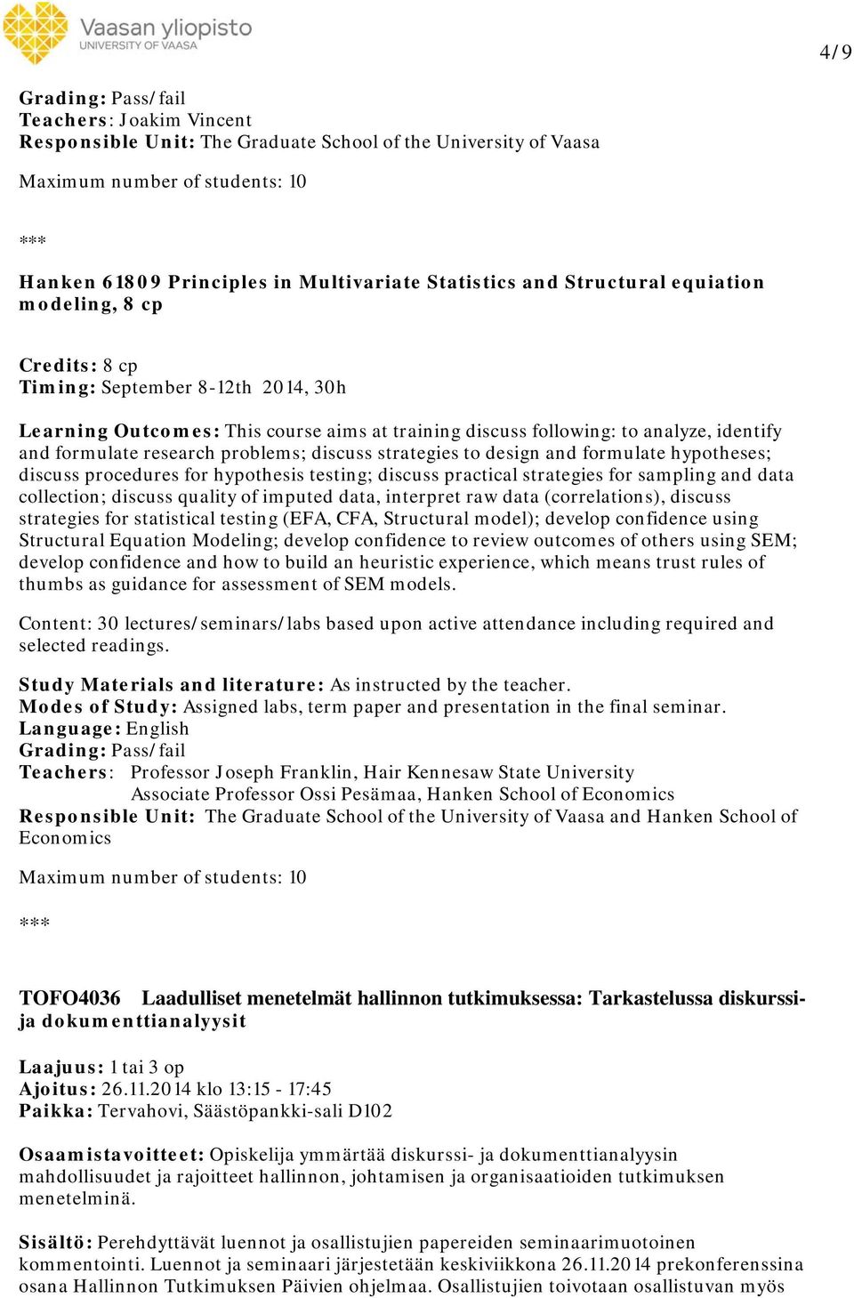hypothesis testing; discuss practical strategies for sampling and data collection; discuss quality of imputed data, interpret raw data (correlations), discuss strategies for statistical testing (EFA,