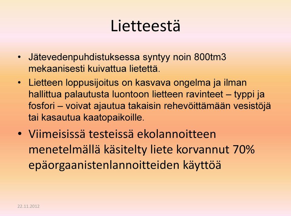 typpi ja fosfori voivat ajautua takaisin rehevöittämään vesistöjä tai kasautua kaatopaikoille.