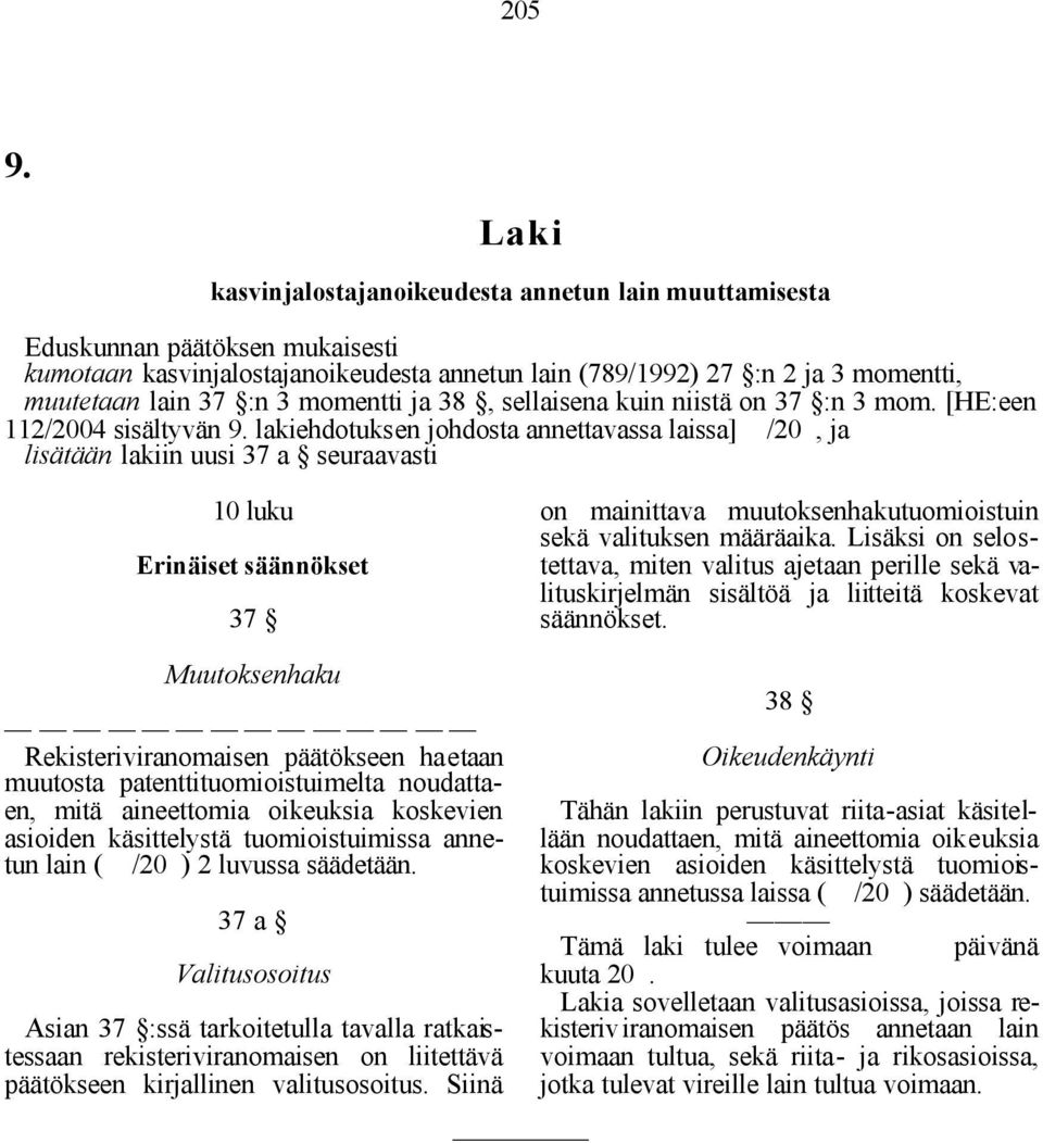 on 37 :n 3 mom. [HE:een 112/2004 sisältyvän 9.