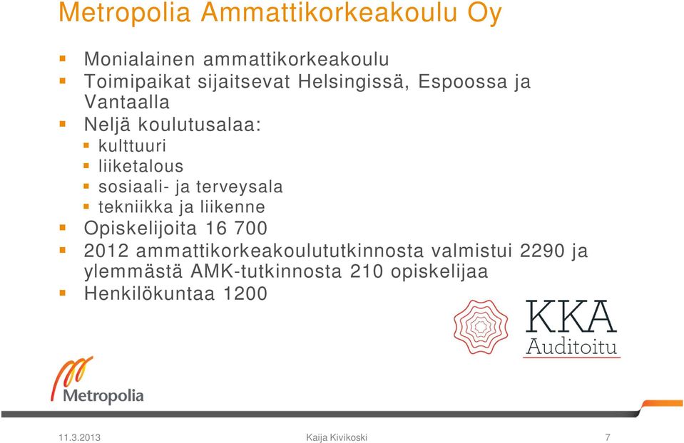 terveysala tekniikka ja liikenne Opiskelijoita 16 700 2012 ammattikorkeakoulututkinnosta