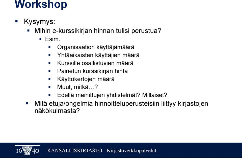 määrä Painetun kurssikirjan hinta Käyttökertojen määrä Muut, mitkä?