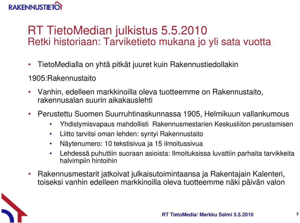 Rakennustaito, rakennusalan suurin aikakauslehti Perustettu Suomen Suurruhtinaskunnassa 1905, Helmikuun vallankumous Yhdistymisvapaus mahdollisti Rakennusmestarien Keskusliiton perustamisen Liitto