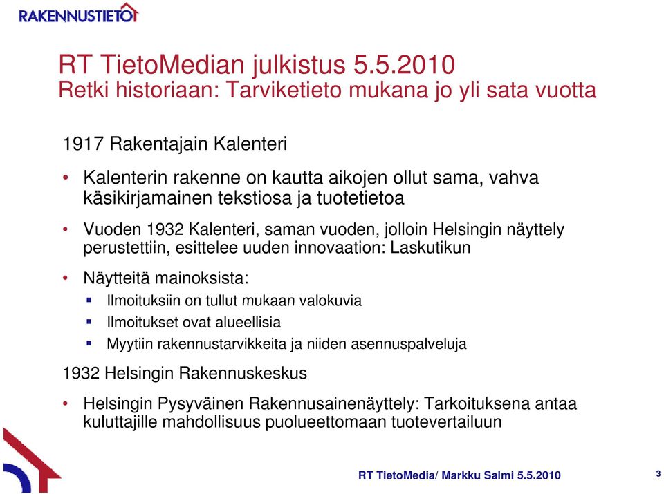 tekstiosa ja tuotetietoa Vuoden 1932 Kalenteri, saman vuoden, jolloin Helsingin näyttely perustettiin, esittelee uuden innovaation: Laskutikun Näytteitä mainoksista: