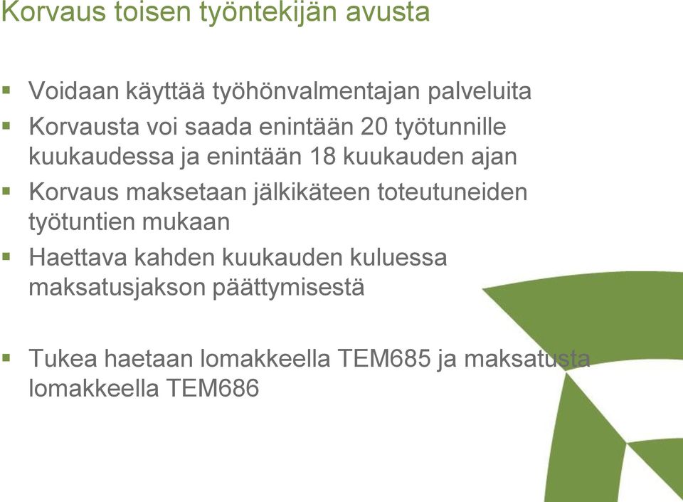 maksetaan jälkikäteen toteutuneiden työtuntien mukaan Haettava kahden kuukauden kuluessa