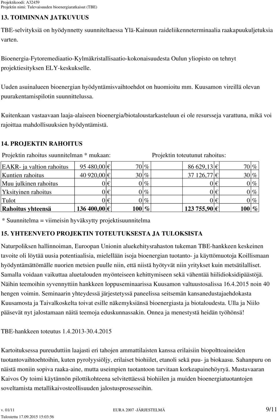 Kuusamon vireillä olevan puurakentamispilotin suunnittelussa.