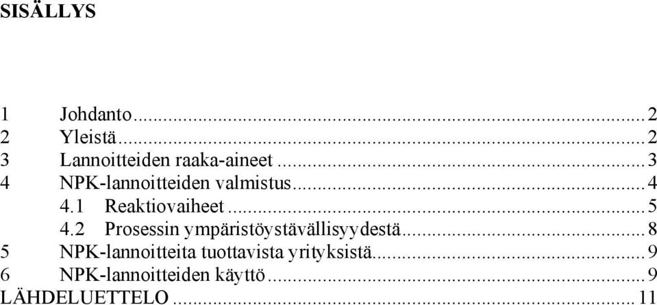 2 Prosessin ympäristöystävällisyydestä.