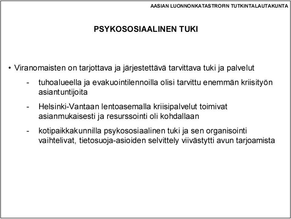 lentoasemalla kriisipalvelut toimivat asianmukaisesti ja resurssointi oli kohdallaan - kotipaikkakunnilla