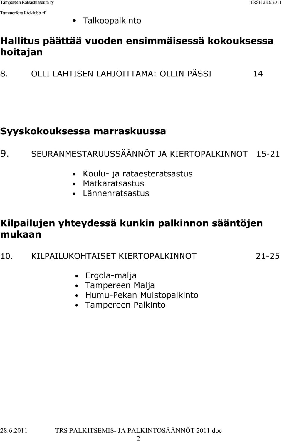 SEURANMESTARUUSSÄÄNNÖT JA KIERTOPALKINNOT 15-21 Koulu- ja rataesteratsastus Matkaratsastus Lännenratsastus