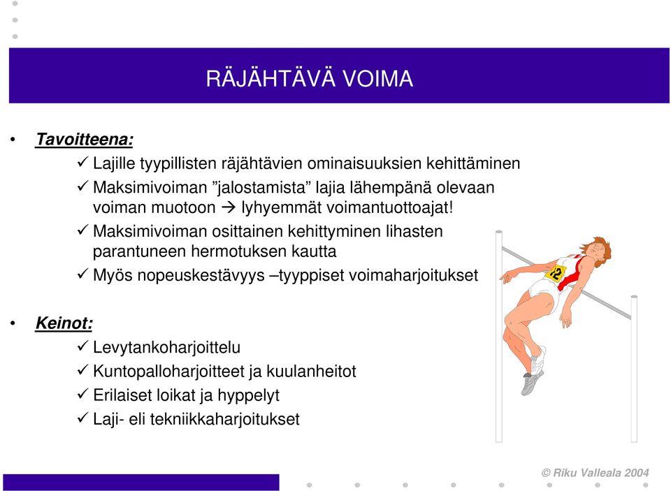 Maksimivoiman osittainen kehittyminen lihasten parantuneen hermotuksen kautta Myös nopeuskestävyys