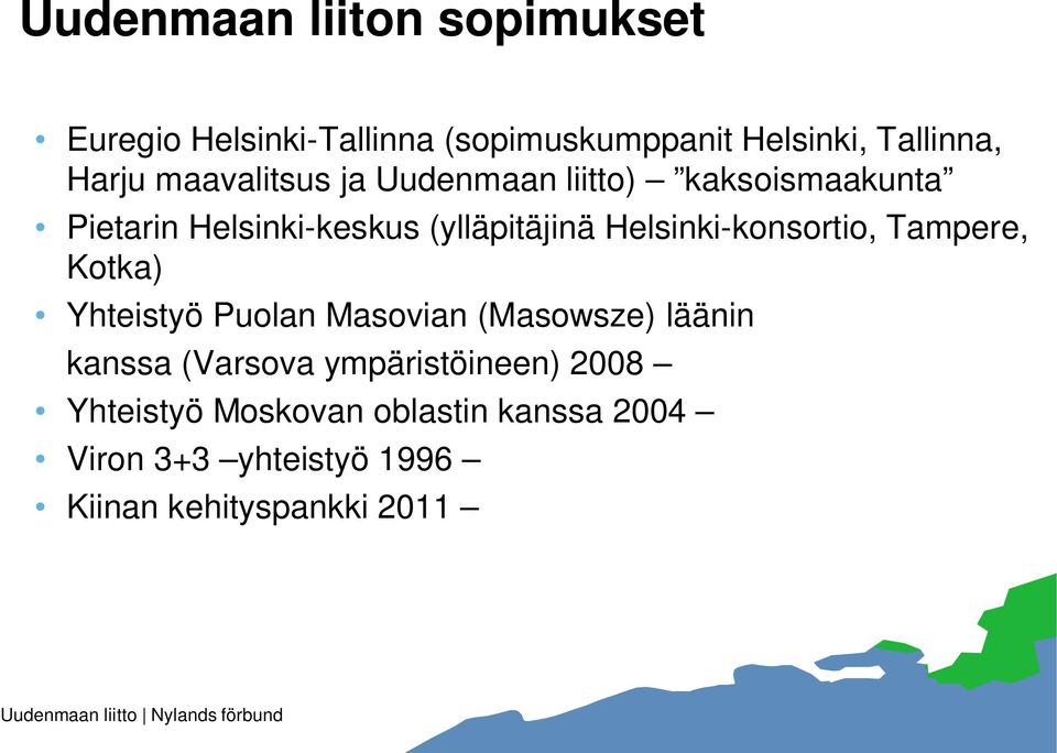 Helsinki-konsortio, Tampere, Kotka) Yhteistyö Puolan Masovian (Masowsze) läänin kanssa (Varsova