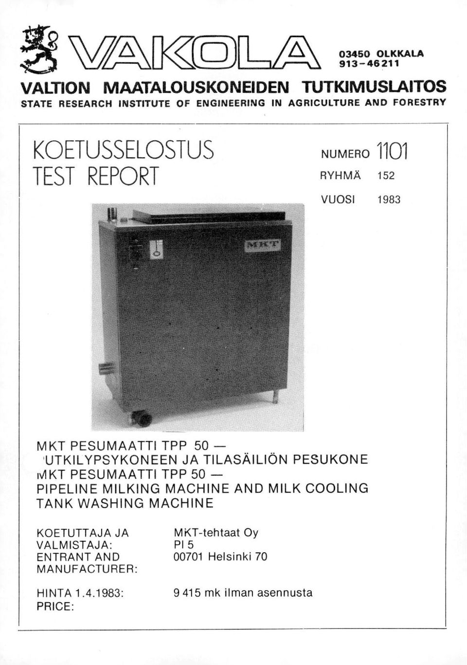 'UTKILYPSYKONEEN JA TILASÄILION PESUKONE PESUMAATTI TPP 50 - PIPELINE MILKING MACHINE AND MILK COOLING TANK WASHING MACHINE