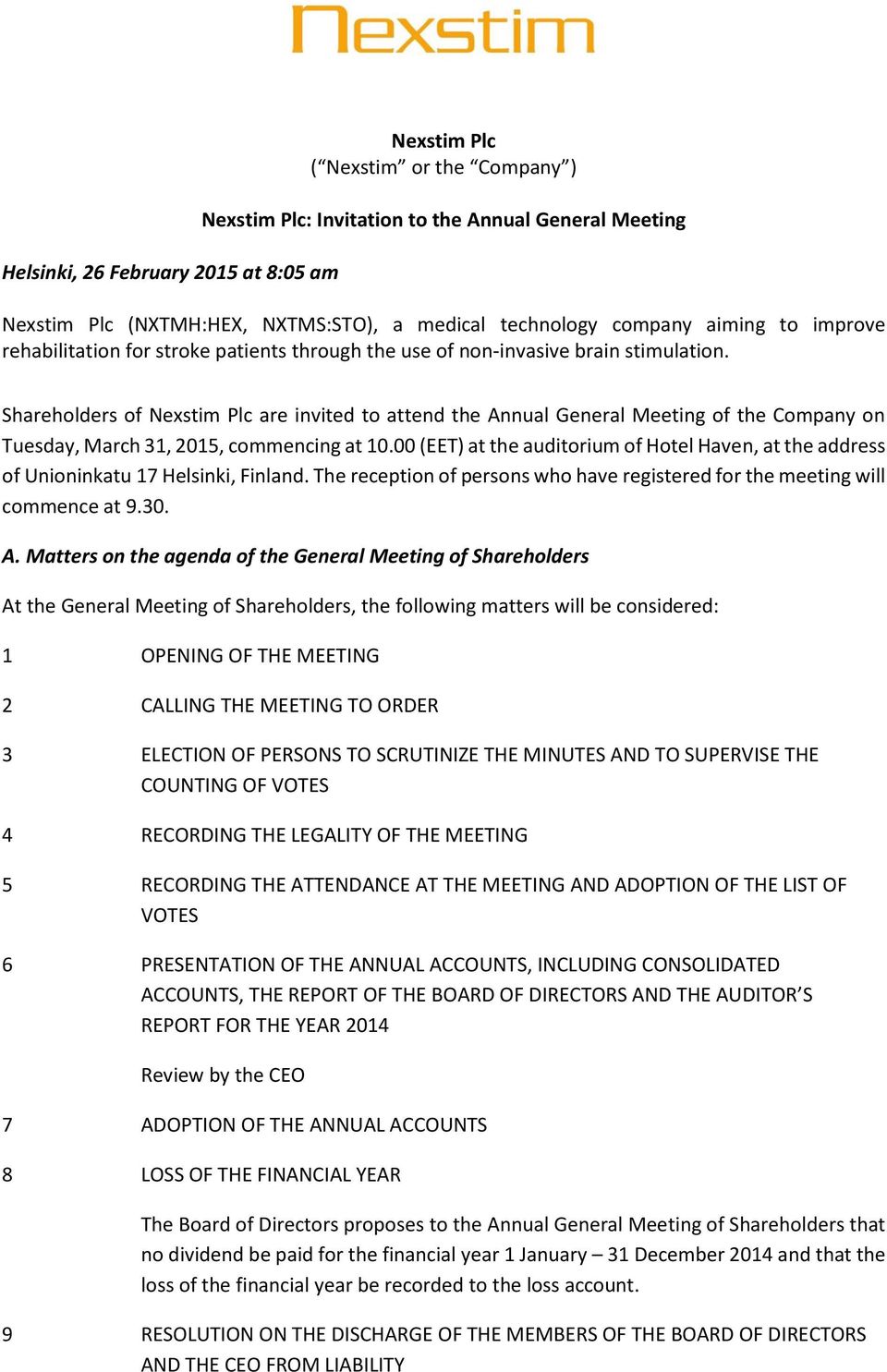 Shareholders of Nexstim Plc are invited to attend the Annual General Meeting of the Company on Tuesday, March 31, 2015, commencing at 10.