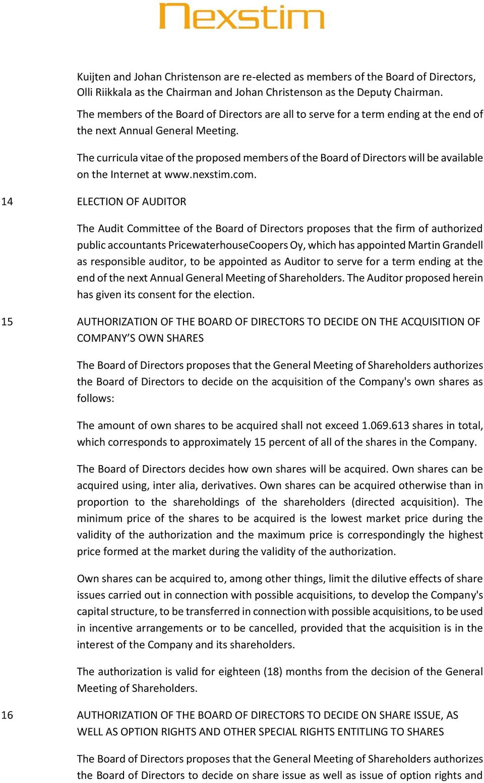 The curricula vitae of the proposed members of the Board of Directors will be available on the Internet at www.nexstim.com.