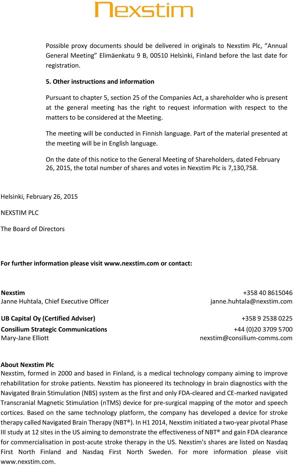 matters to be considered at the Meeting. The meeting will be conducted in Finnish language. Part of the material presented at the meeting will be in English language.