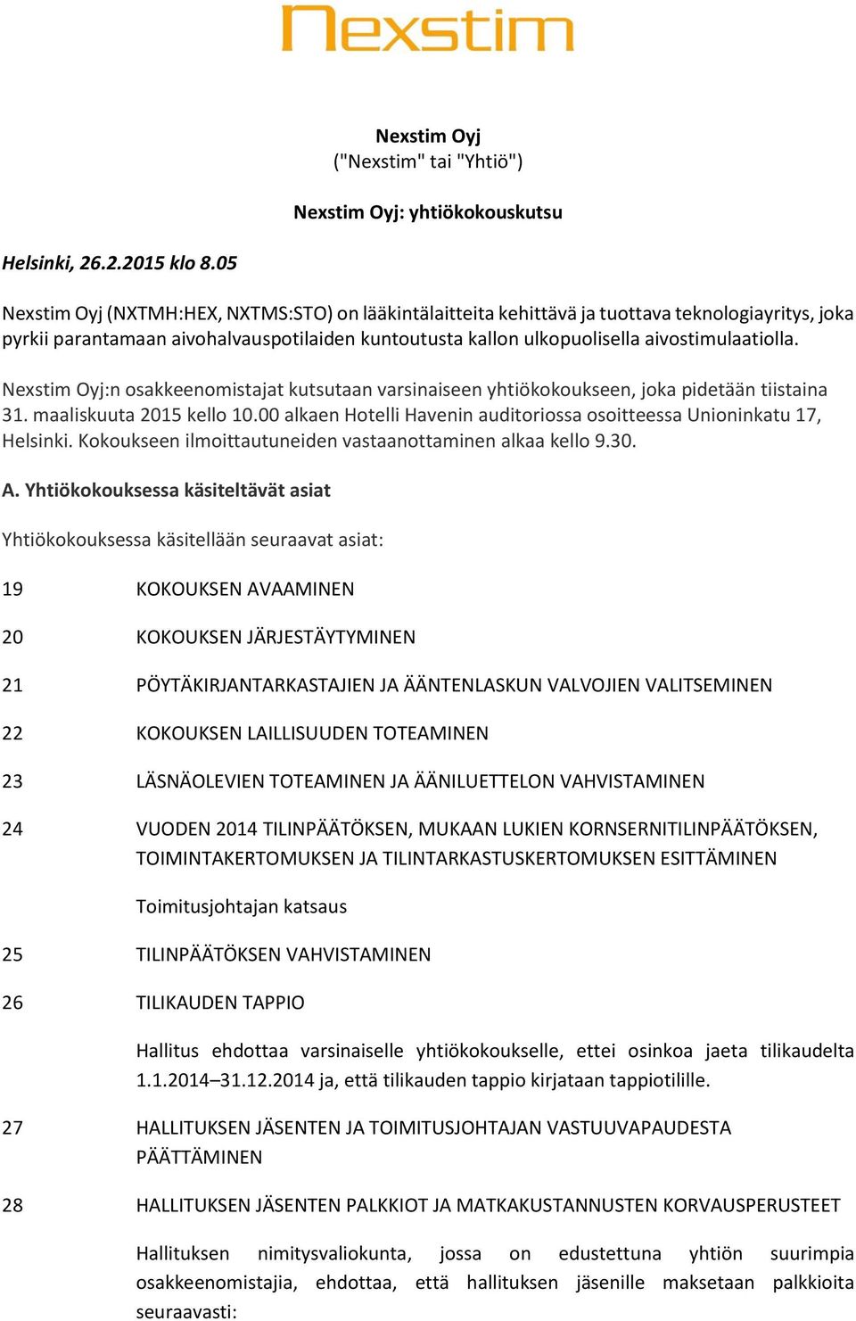 Nexstim Oyj:n osakkeenomistajat kutsutaan varsinaiseen yhtiökokoukseen, joka pidetään tiistaina 31. maaliskuuta 2015 kello 10.
