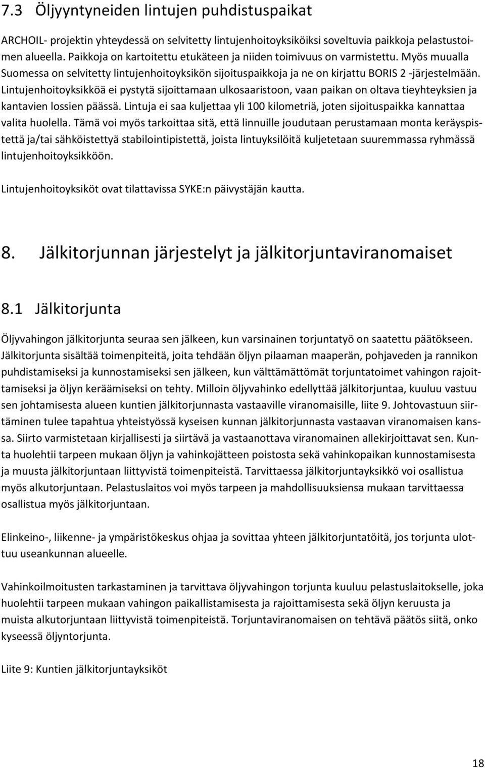 Lintujenhoitoyksikköä ei pystytä sijoittamaan ulkosaaristoon, vaan paikan on oltava tieyhteyksien ja kantavien lossien päässä.