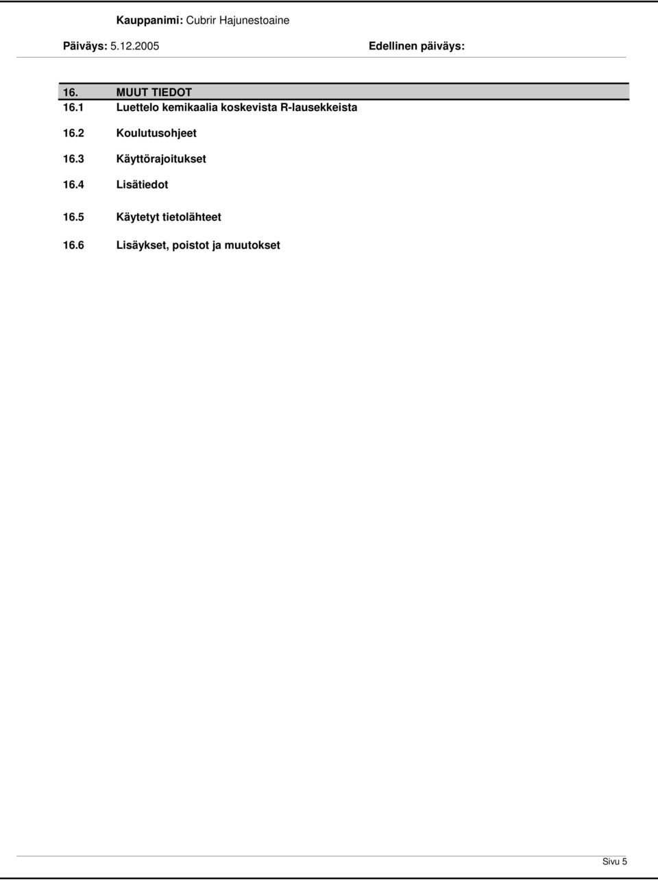 2 Koulutusohjeet 16.3 Käyttörajoitukset 16.