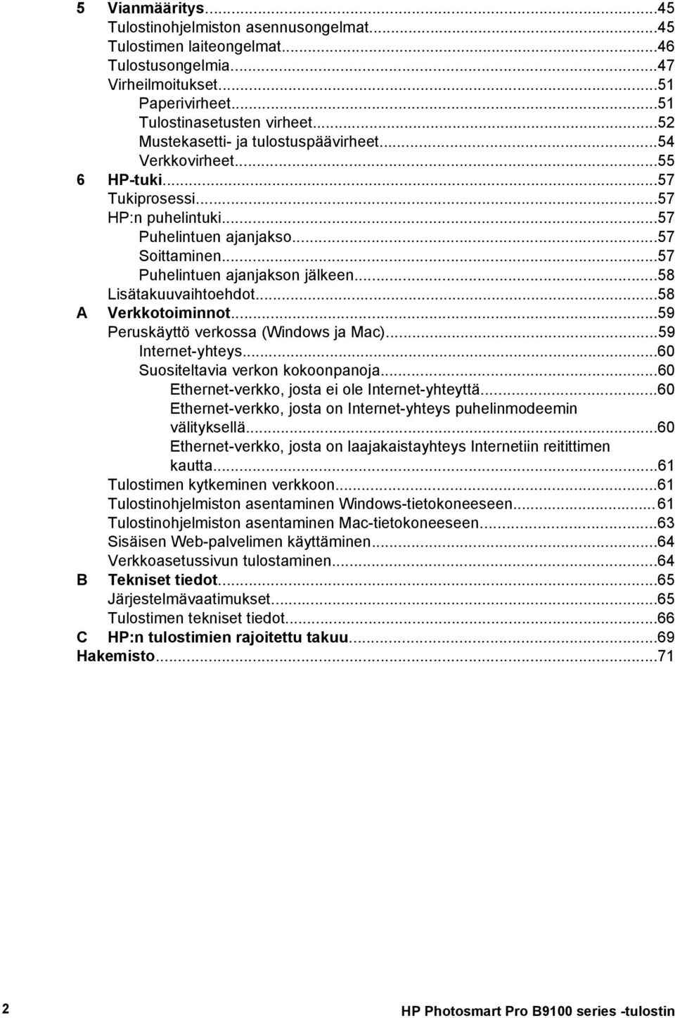 ..58 Lisätakuuvaihtoehdot...58 A Verkkotoiminnot...59 Peruskäyttö verkossa (Windows ja Mac)...59 Internet-yhteys...60 Suositeltavia verkon kokoonpanoja.