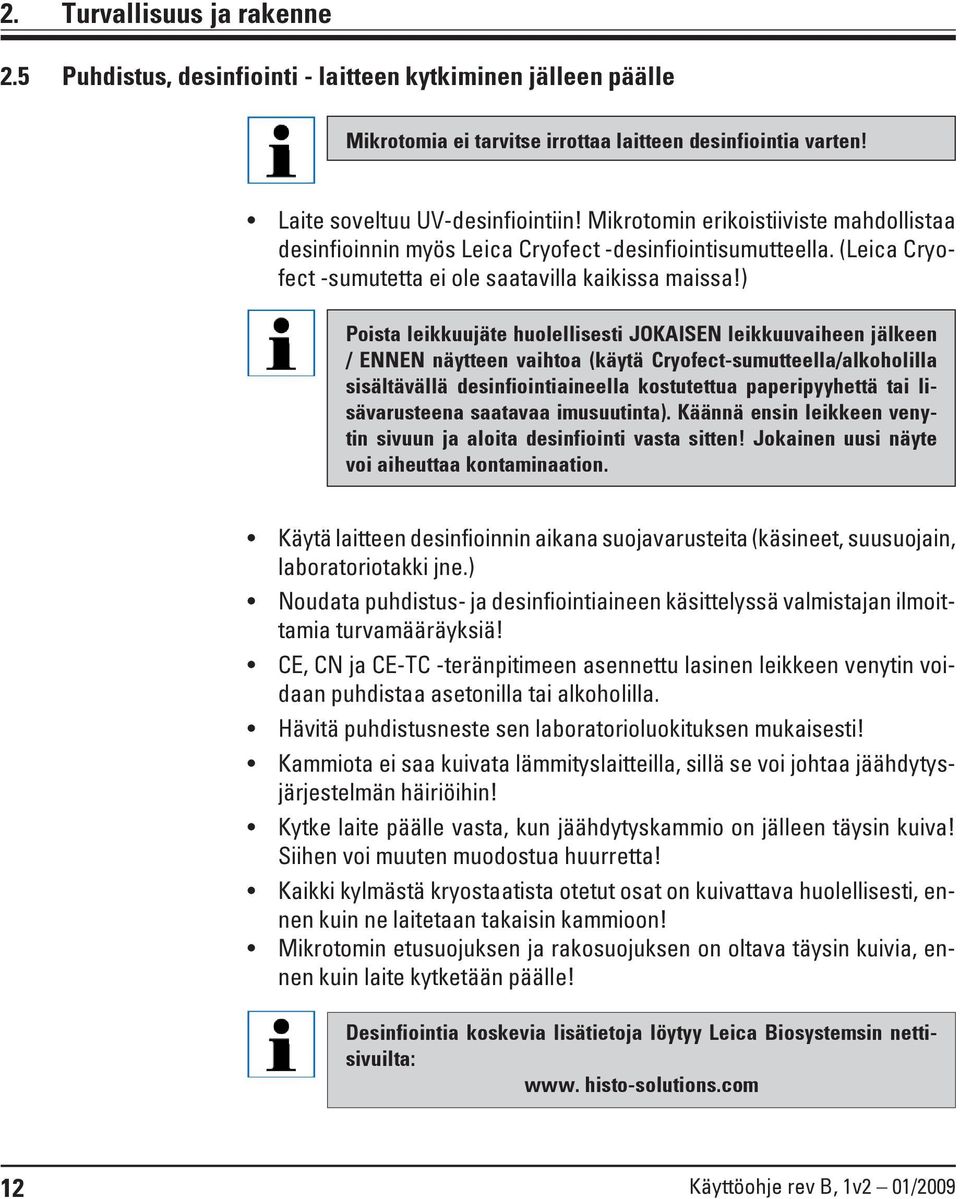 ) Poista leikkuujäte huolellisesti JOKAISEN leikkuuvaiheen jälkeen / ENNEN näytteen vaihtoa (käytä Cryofect-sumutteella/alkoholilla sisältävällä desinfiointiaineella kostutettua paperipyyhettä tai