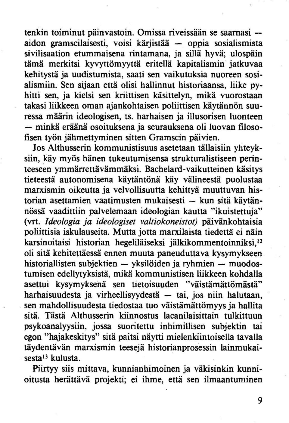 jatkuvaa kehitystä ja uudistumista, saati sen vaikutuksia nuoreen sosialismiin.