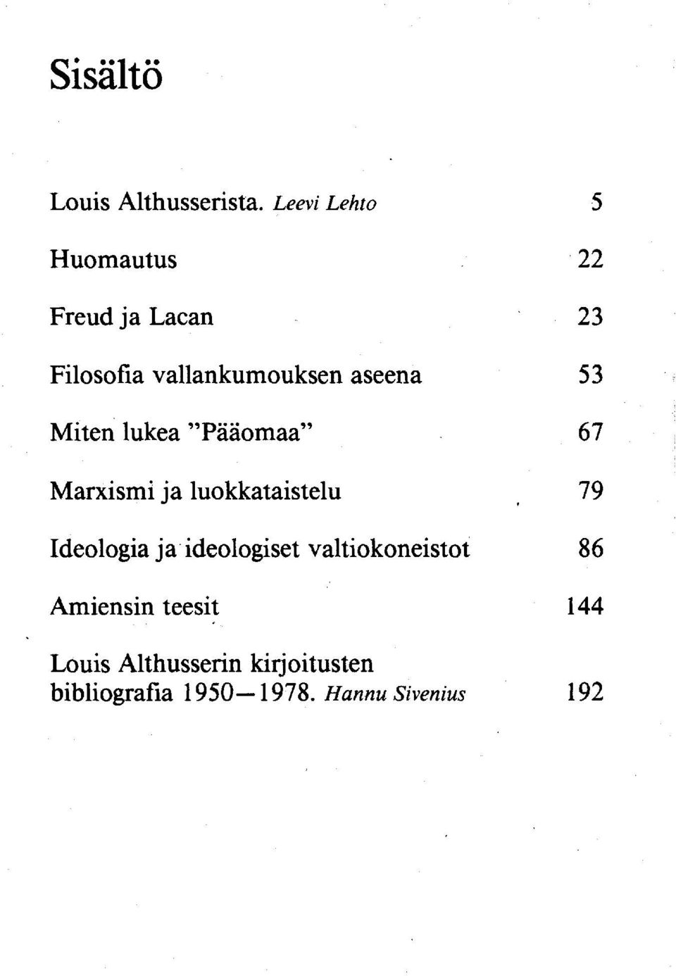 aseena 53 Miten lukea "Pääomaa" 67 Marxismi ja luokkataistelu 79 Ideologia