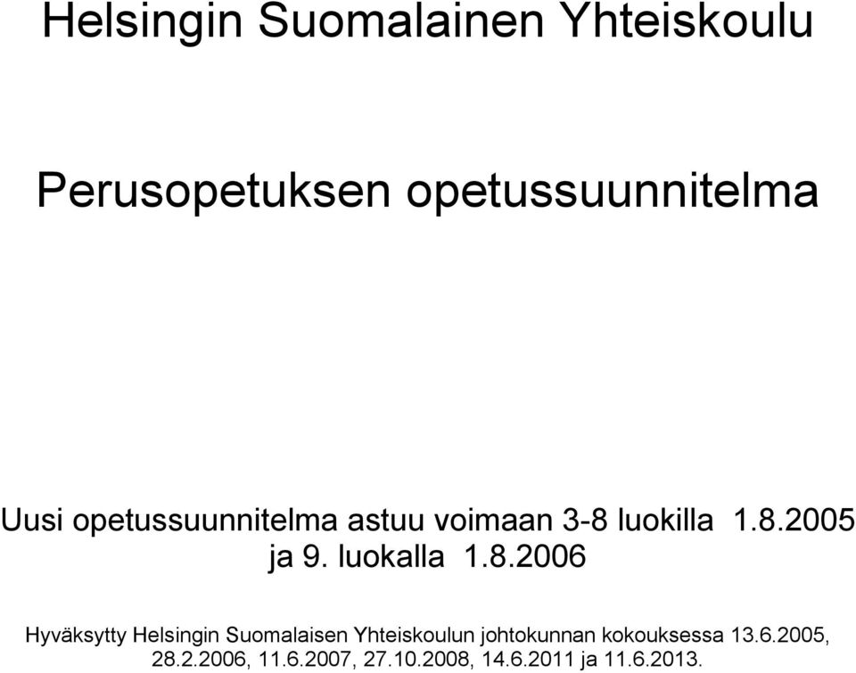 8.2006 Hyväksytty Helsingin Suomalaisen Yhteiskoulun johtokunnan