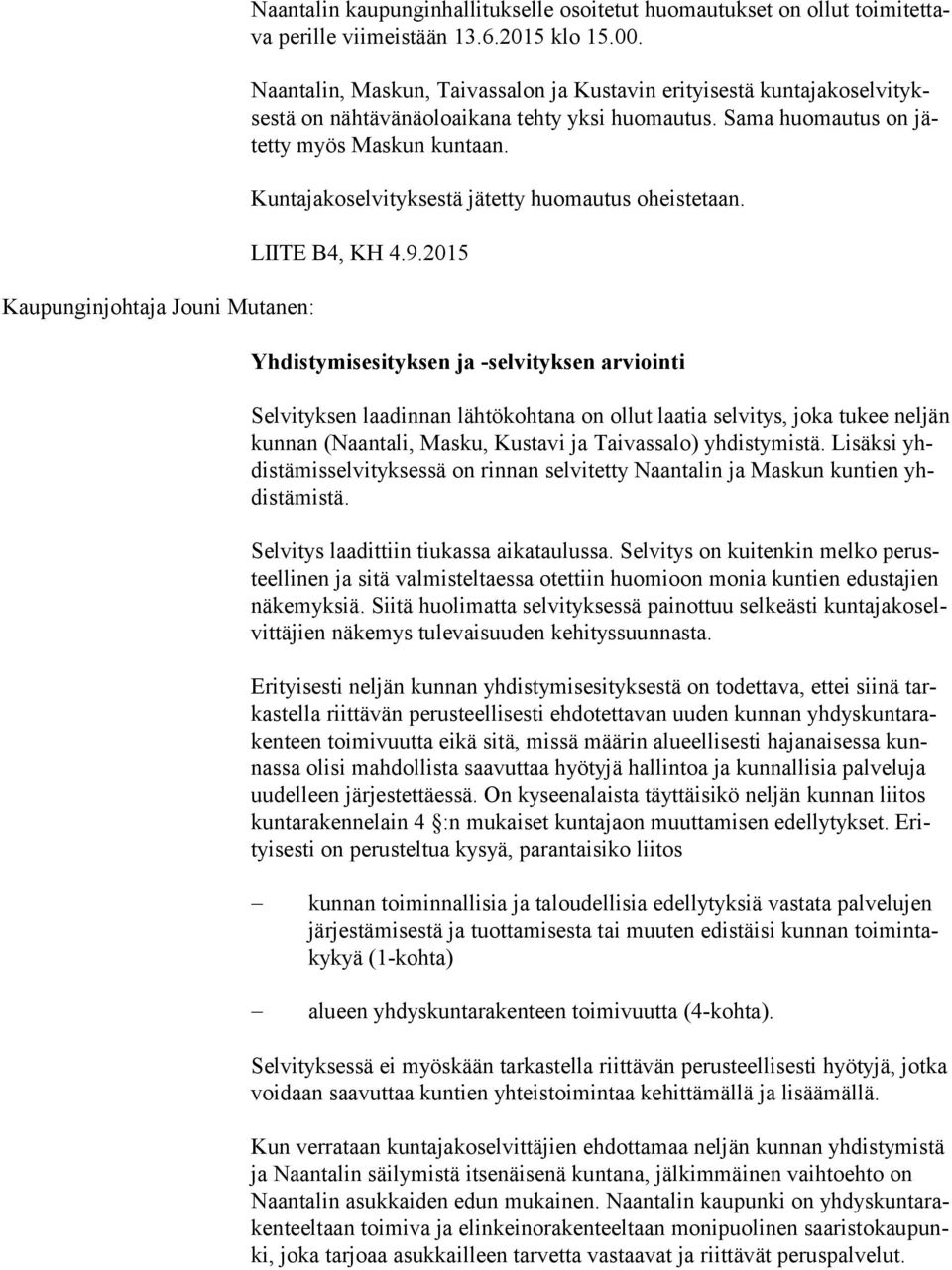 Kuntajakoselvityksestä jätetty huomautus oheistetaan. LIITE B4, KH 4.9.