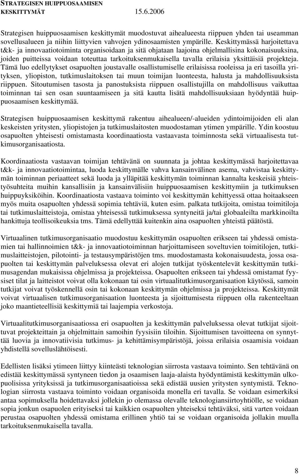 erilaisia yksittäisiä projekteja.