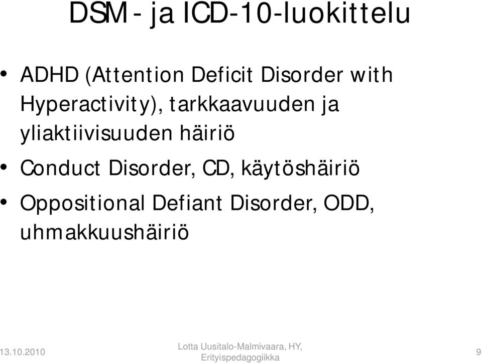 yliaktiivisuuden häiriö Conduct Disorder, CD,