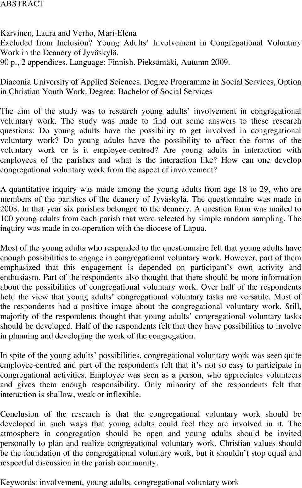 Degree: Bachelor of Social Services The aim of the study was to research young adults involvement in congregational voluntary work.