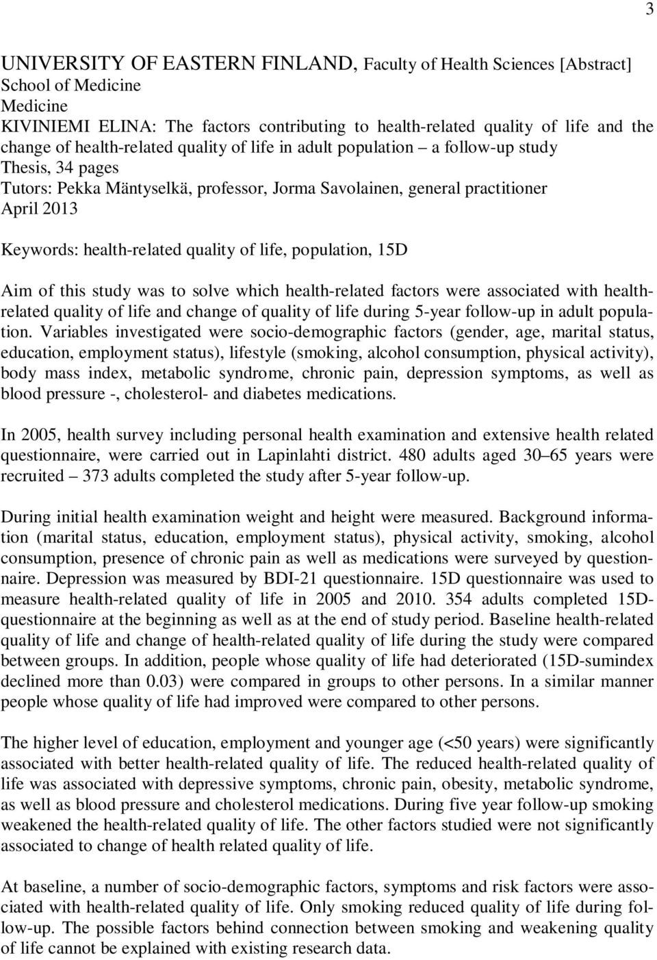 quality of life, population, 15D Aim of this study was to solve which health-related factors were associated with healthrelated quality of life and change of quality of life during 5-year follow-up