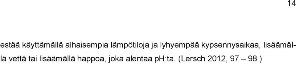 kypsennysaikaa, lisäämällä vettä tai