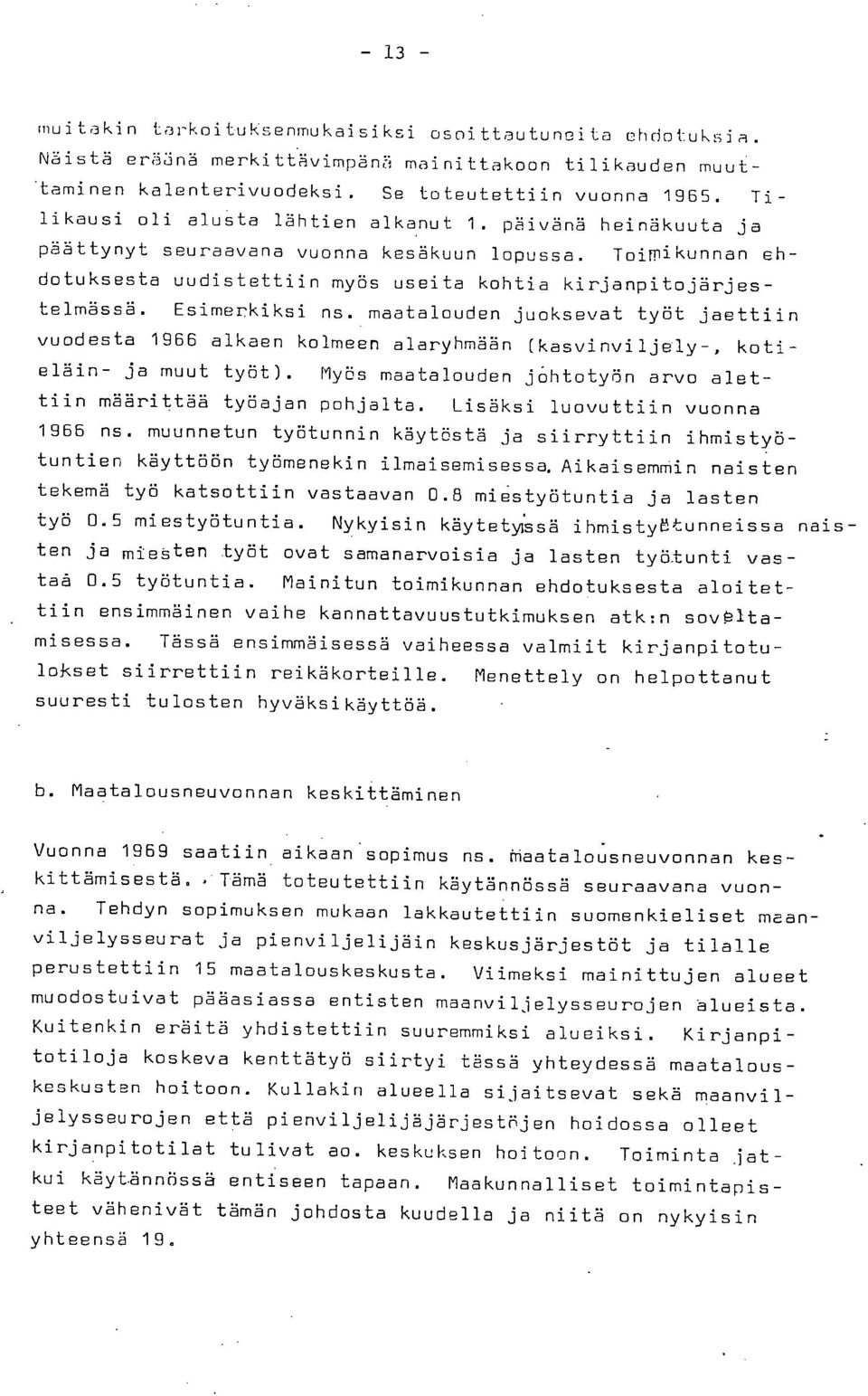 Esimerkiksi ns. maatalouden juoksevat työt jaettiin vuodesta 1966 alkaen kolmeen alaryhmään (kasvinviljely-, kotieläin- ja muut työt).