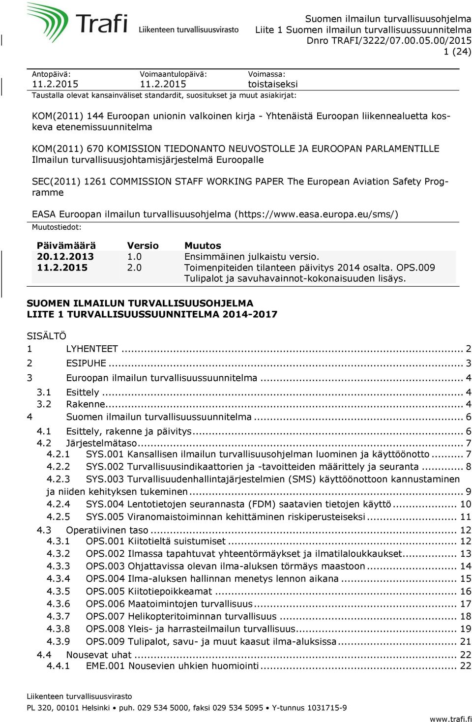 SEC(2011) 1261 COMMISSION STAFF WORKING PAPER The European Aviation Safety Programme EASA Euroopan ilmailun turvallisuusohjelma (https://www.easa.europa.