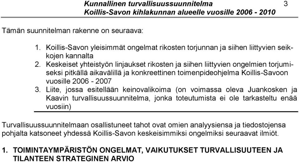 Liite, jossa esitellään keinovalikoima (on voimassa oleva Juankosken ja Kaavin turvallisuussuunnitelma, jonka toteutumista ei ole tarkasteltu enää vuosiin) Turvallisuussuunnitelmaan