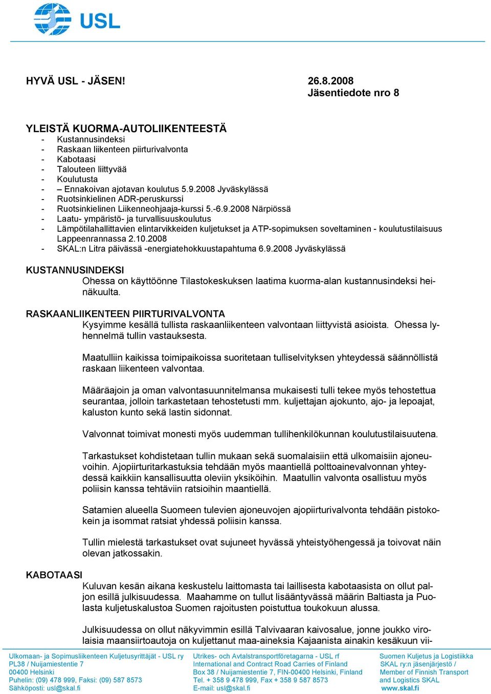 2008 Jyväskylässä - Ruotsinkielinen ADR-peruskurssi - Ruotsinkielinen Liikenneohjaaja-kurssi 5.-6.9.