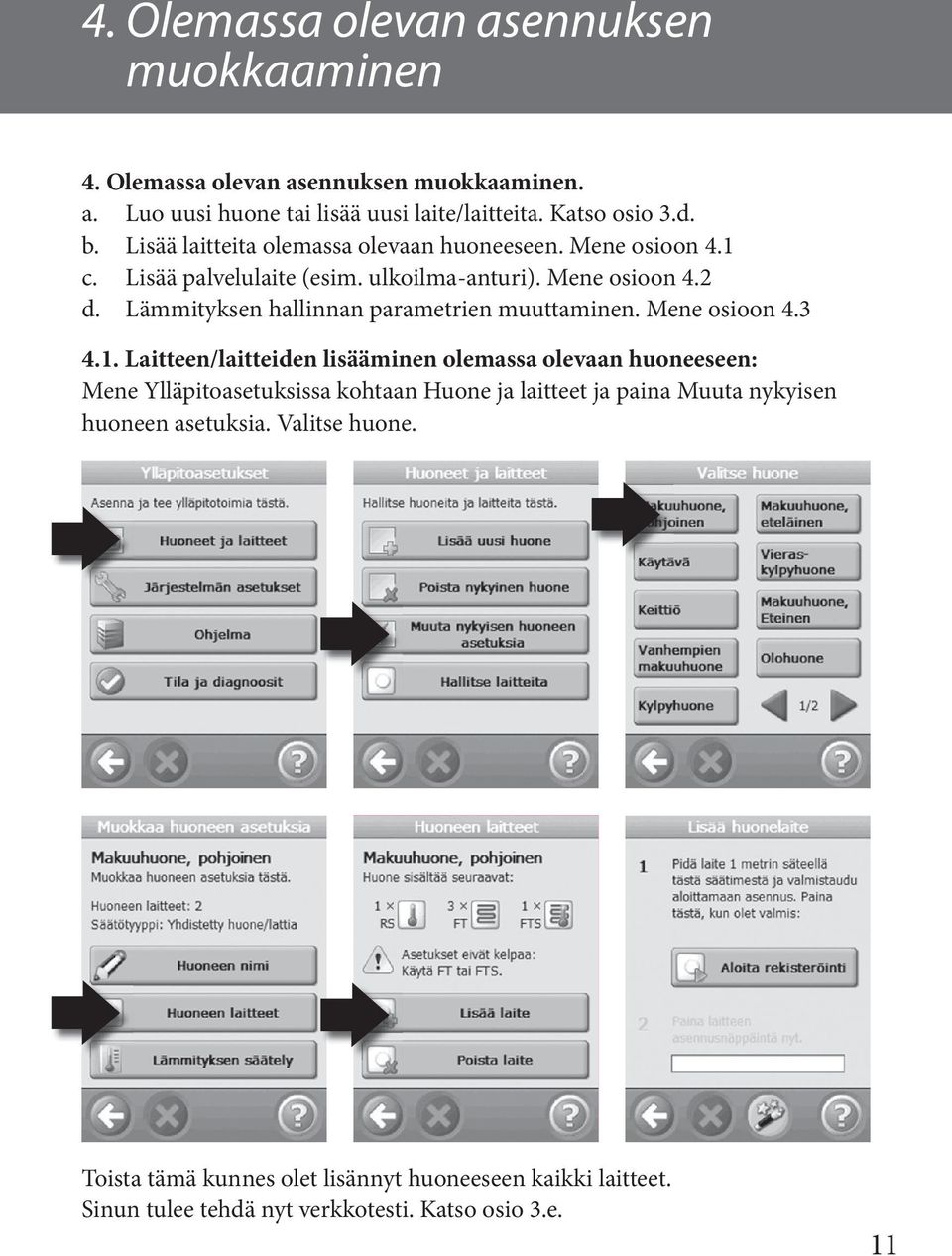 Lämmityksen hallinnan parametrien muuttaminen. Mene osioon 4. 4.1.