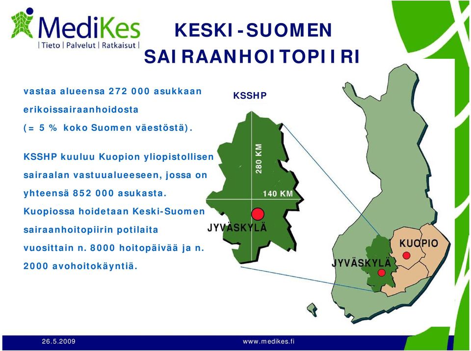 KSSHP kuuluu Kuopion yliopistollisen sairaalan vastuualueeseen, jossa on yhteensä 852