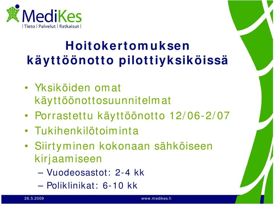 käyttöönotto 12/06-2/07 Tukihenkilötoiminta Siirtyminen