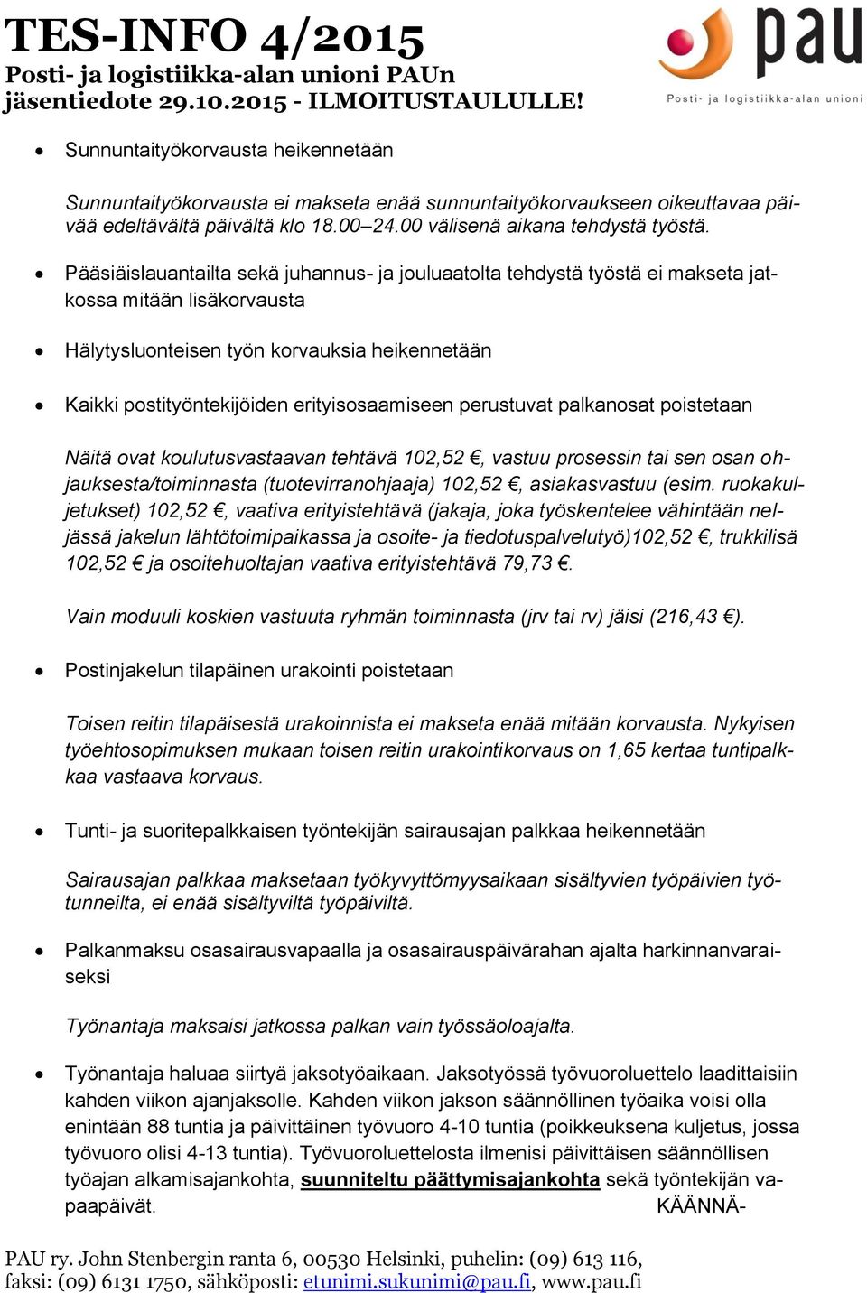 perustuvat palkanosat poistetaan Näitä ovat koulutusvastaavan tehtävä 102,52, vastuu prosessin tai sen osan ohjauksesta/toiminnasta (tuotevirranohjaaja) 102,52, asiakasvastuu (esim.