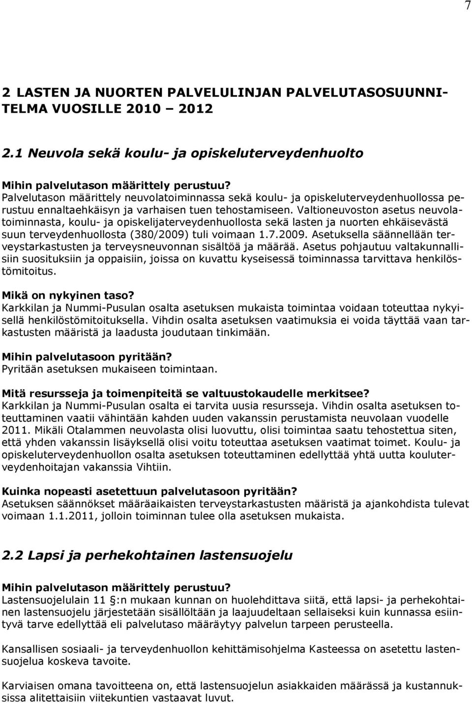 Valtioneuvoston asetus neuvolatoiminnasta, koulu- ja opiskelijaterveydenhuollosta sekä lasten ja nuorten ehkäisevästä suun terveydenhuollosta (380/2009)